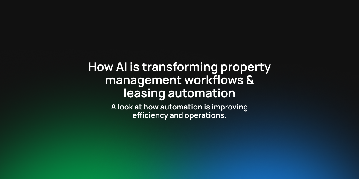 How AI is transforming property management workflows & leasing automation